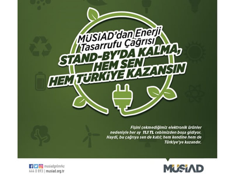 Müsiad’dan Enerji Tasarrufu Çağrısı:“Stand-By’da Kalma, Hem Sen Hem Türkiye Kazansın”