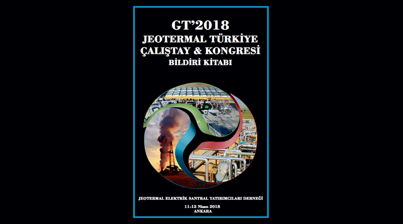 JESDER Tarafından Düzenlenen GT’2018 Türkiye Jeotermal Çalıştay ve Kongresi Bildiri Kitabı Online Olarak Yayında